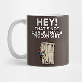 Hey Thats not chalk Thats pigeon shit Mug